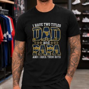 I Have Two Titles Dad And Papa West Virginia Mountaineers Shirt