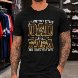 I Have Two Titles Dad And Papa Western Michigan Broncos Shirt