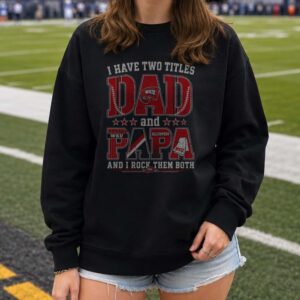 I Have Two Titles Dad And Papa WKU Hilltoppers Shirt