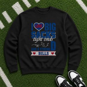 I Love Big Sacks Tight Ends And A Strong D Funny Women Buffalo Bills T-Shirt