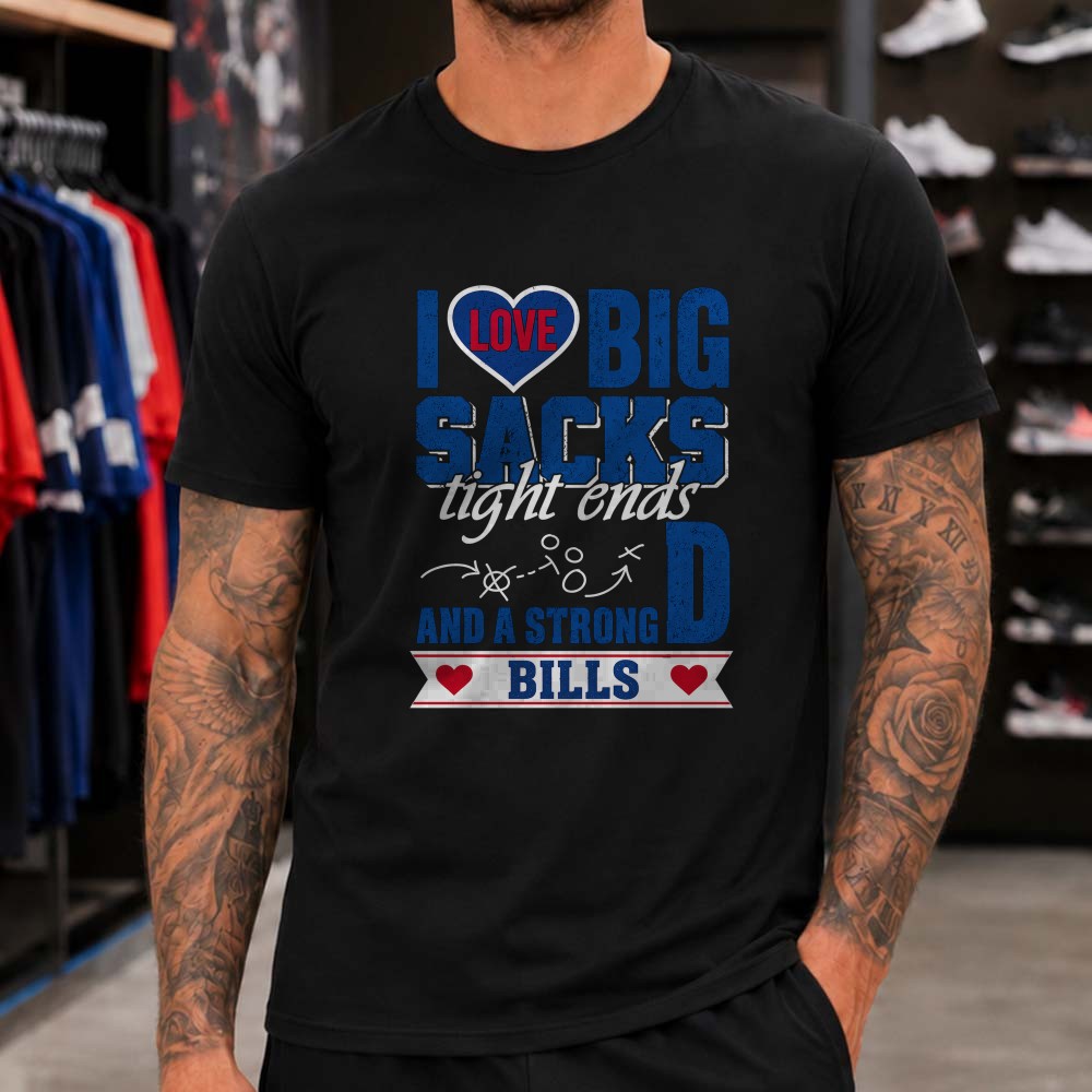 I Love Big Sacks Tight Ends And A Strong D Funny Women Buffalo Bills T-Shirt I Love Big Sacks Tight Ends And A Strong D Funny Women Buffalo Bills T-Shirt