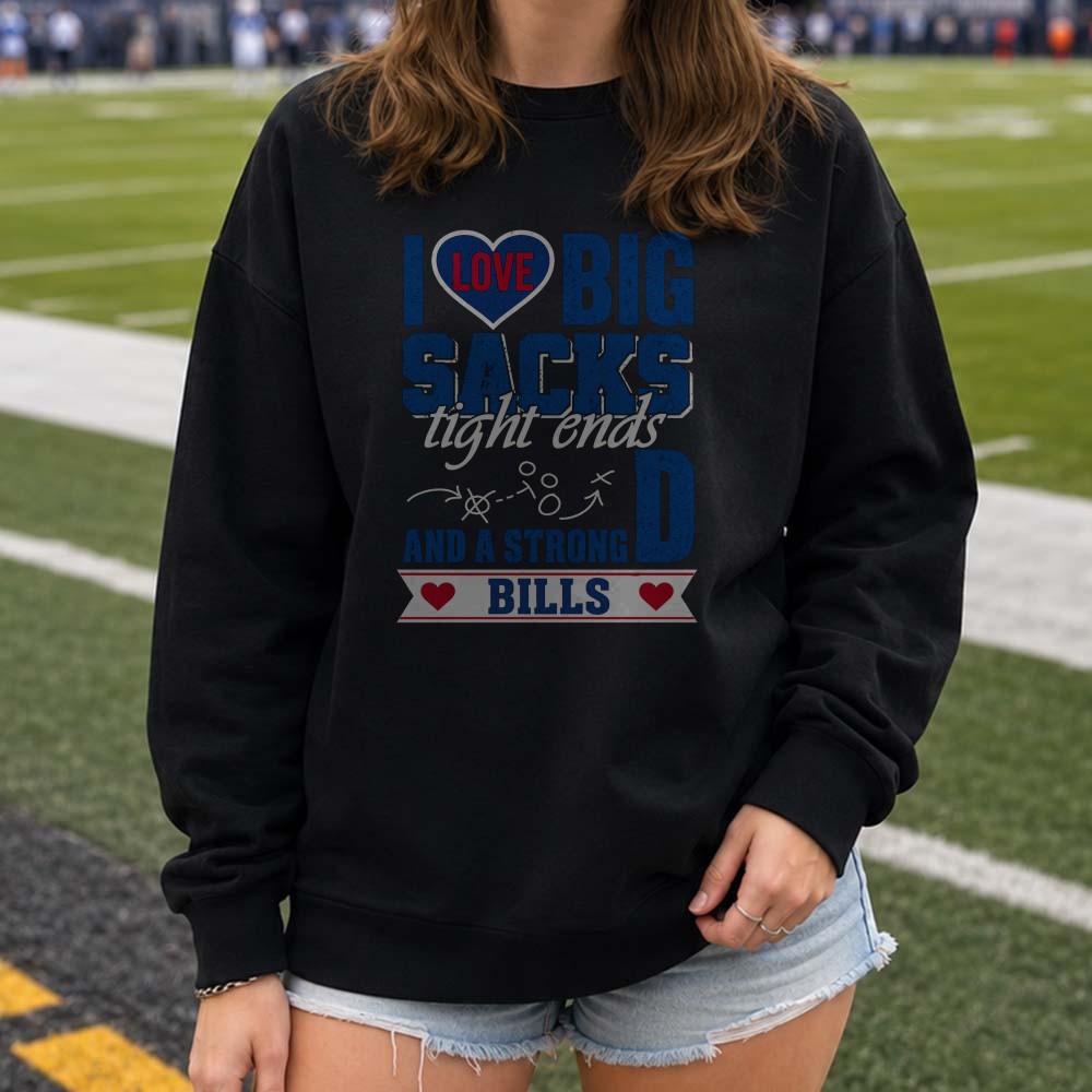 I Love Big Sacks Tight Ends And A Strong D Funny Women Buffalo Bills T-Shirt I Love Big Sacks Tight Ends And A Strong D Funny Women Buffalo Bills T-Shirt