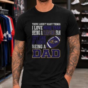 I Love More Than Ravens Is Being A Dad Father's Day Baltimore Ravens T-Shirt