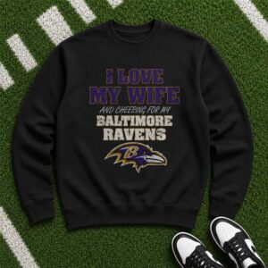 I Love My Wife And Cheering For My Baltimore Ravens Husband T-Shirt