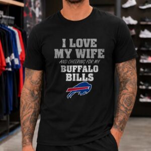 I Love My Wife And Cheering For My Buffalo Bills Husband Fan Buffalo Bills NFL T-Shirt