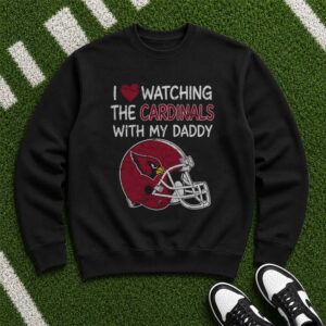 I Love Watching The Arizona Cardinals With My Daddy Father Daughter Fan T-Shirt