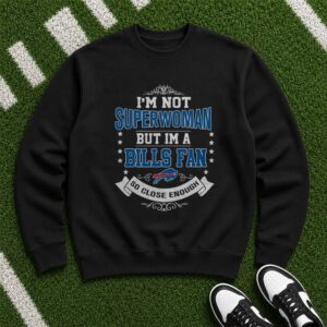 I'm Not Superwoman But I'm A Bills Fan So Close Enough Women Buffalo Bills T-Shirt