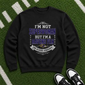 I'm Not Superwoman But I'm A Ravens Fan So Close Enough Women Baltimore Ravens T-Shirt