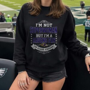 I'm Not Superwoman But I'm A Ravens Fan So Close Enough Women Baltimore Ravens T-Shirt