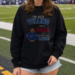I'm Not Yelling I'm A Bills Girl We Just Talk Loud Sassy African American Women Buffalo Bills NFL T-Shirt