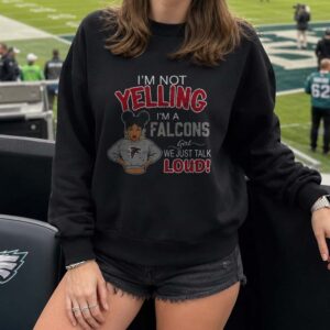 I'm Not Yelling I'm A Falcons Girl We Just Talk Loud Atlanta Falcons T-Shirt