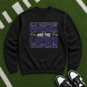 If It Involves Football And The Ravens Count Me In Baltimore Ravens Fan T-Shirt