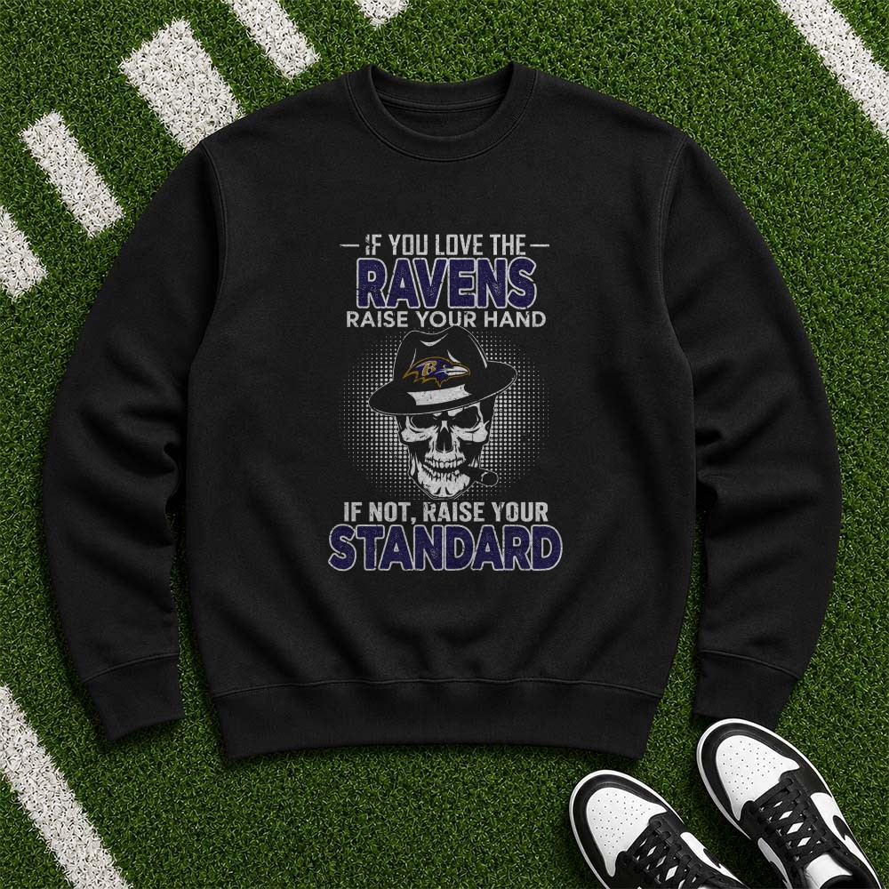 If You Love The Ravens Raise Your Hand If Not Raise Your Standard Skull Badass Baltimore Ravens Fan T-Shirt (1) If You Love The Ravens Raise Your Hand If Not Raise Your Standard Skull Badass Baltimore Ravens Fan T-Shirt (1)