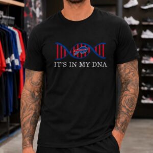 It's In My DNA Fan Buffalo Bills T-Shirt