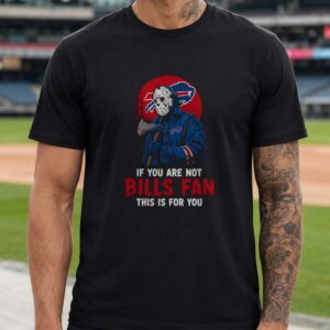 Jason Voorhees Friday The 13th If You Are Not Bills Fan This Is For You Horror Fan Buffalo Bills T-Shirt
