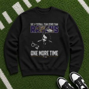 Joker Say A Football Team Other Than Ravens One More Time Funny Baltimore Ravens NFL T-Shirt