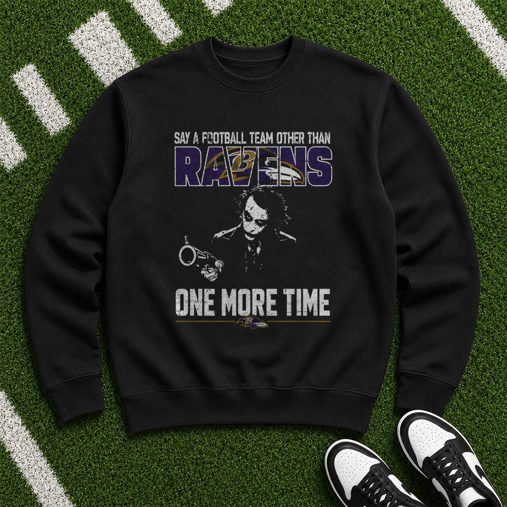 Joker Say A Football Team Other Than Ravens One More Time Funny Baltimore Ravens NFL T-Shirt Joker Say A Football Team Other Than Ravens One More Time Funny Baltimore Ravens NFL T-Shirt
