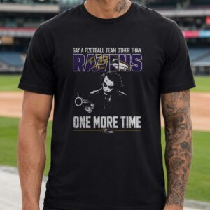Joker Say A Football Team Other Than Ravens One More Time Funny Baltimore Ravens NFL T-Shirt