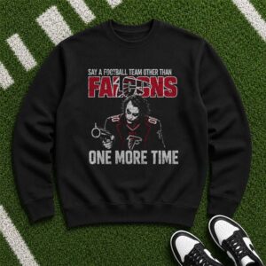 Joker Say A Team Other Than Falcons One More Time Funny Atlanta Falcons NFL T-Shirt