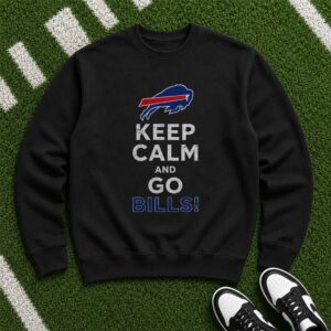 Keep Calm And Go Buffalo Bills Football Loyal Supporter T-Shirt