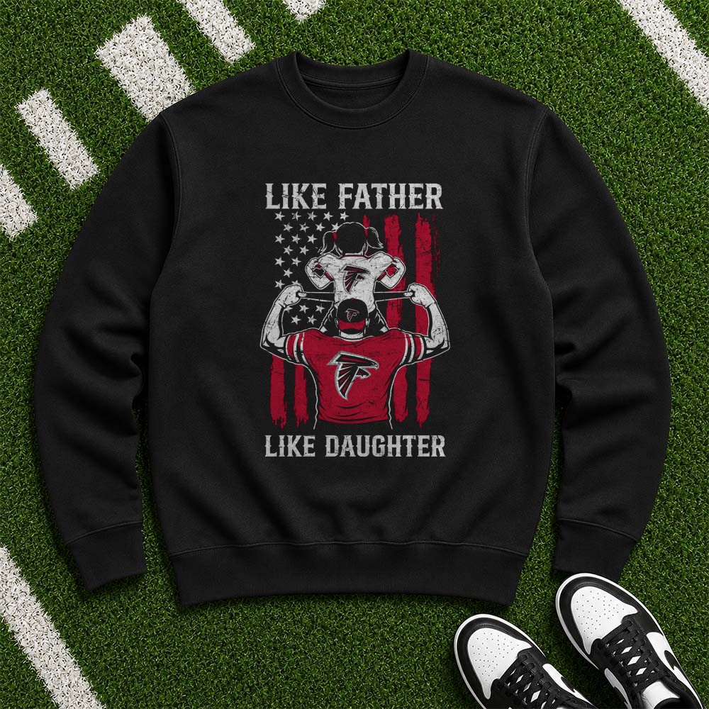 Like Father Like Daughter Atlanta Falcons American Flag Football Fan T-Shirt Like Father Like Daughter Atlanta Falcons American Flag Football Fan T-Shirt
