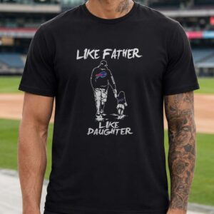 Like Father Like Daughter Father's Day Buffalo Bills T-Shirt