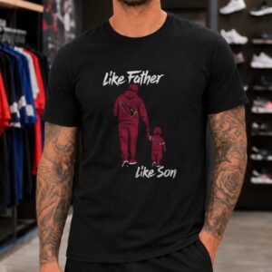 Like Father Like Son Arizona Cardinals Football Fan T-Shirt