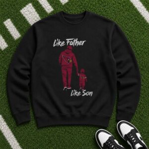 Like Father Like Son Arizona Cardinals Football Fan T-Shirt