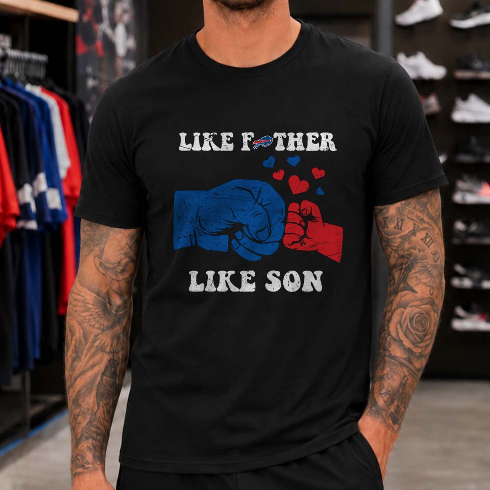 Like Father Like Son Buffalo Bills Fist Bump Father’s Day Football T-Shirt Like Father Like Son Buffalo Bills Fist Bump Father’s Day Football T-Shirt