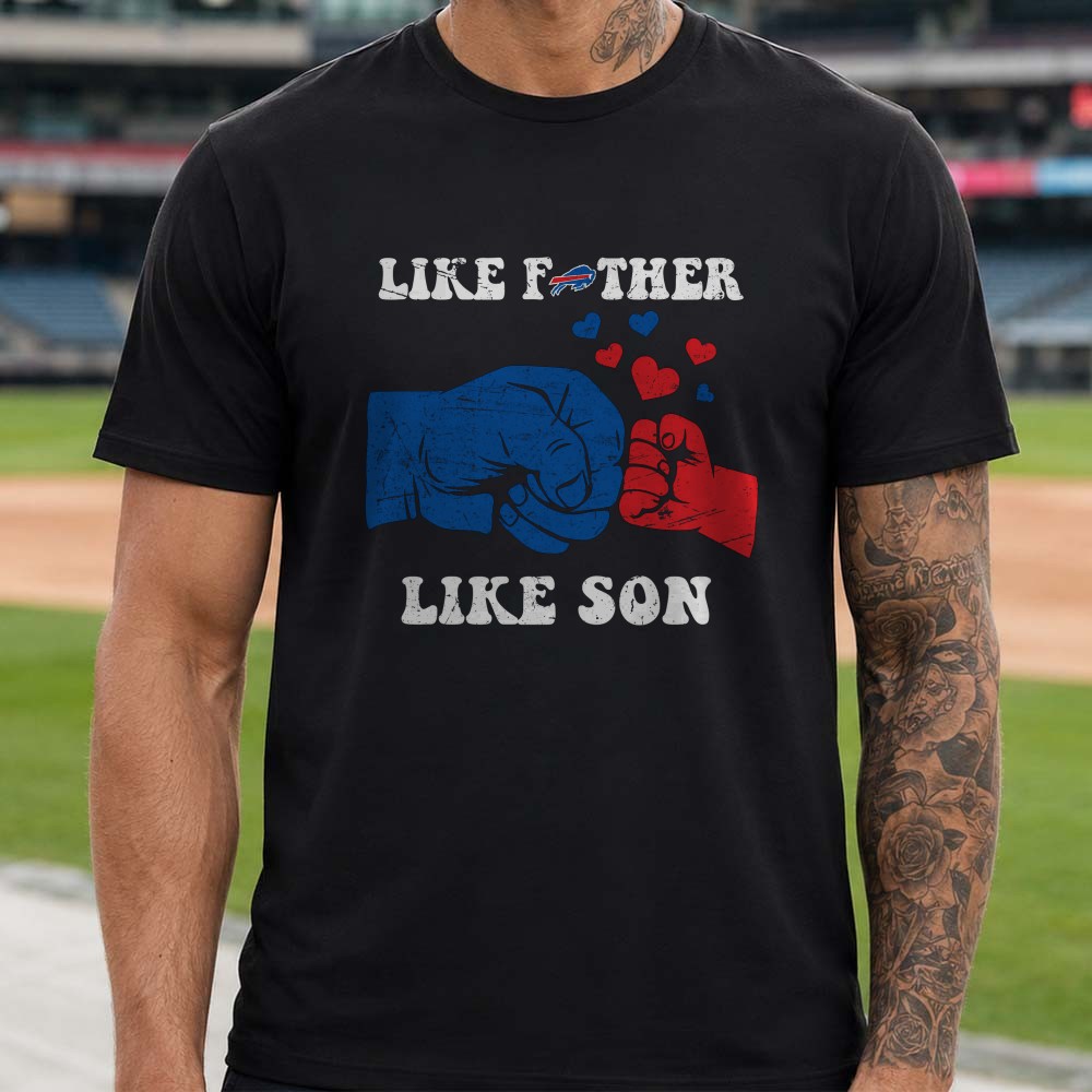 Like Father Like Son Buffalo Bills Fist Bump Father’s Day Football T-Shirt Like Father Like Son Buffalo Bills Fist Bump Father’s Day Football T-Shirt