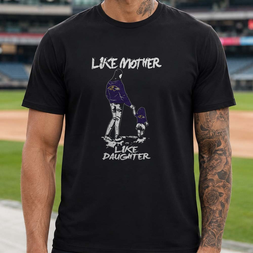 Like Mother Like Daughter Ravens Fan Mom Daughter Gift Baltimore Ravens NFL T-Shirt Like Mother Like Daughter Ravens Fan Mom Daughter Gift Baltimore Ravens NFL T-Shirt