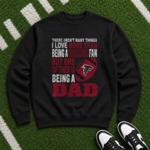 Love Being A Falcons Fan But Love Being A Dad More Father's Day Atlanta Falcons NFL T-Shirt