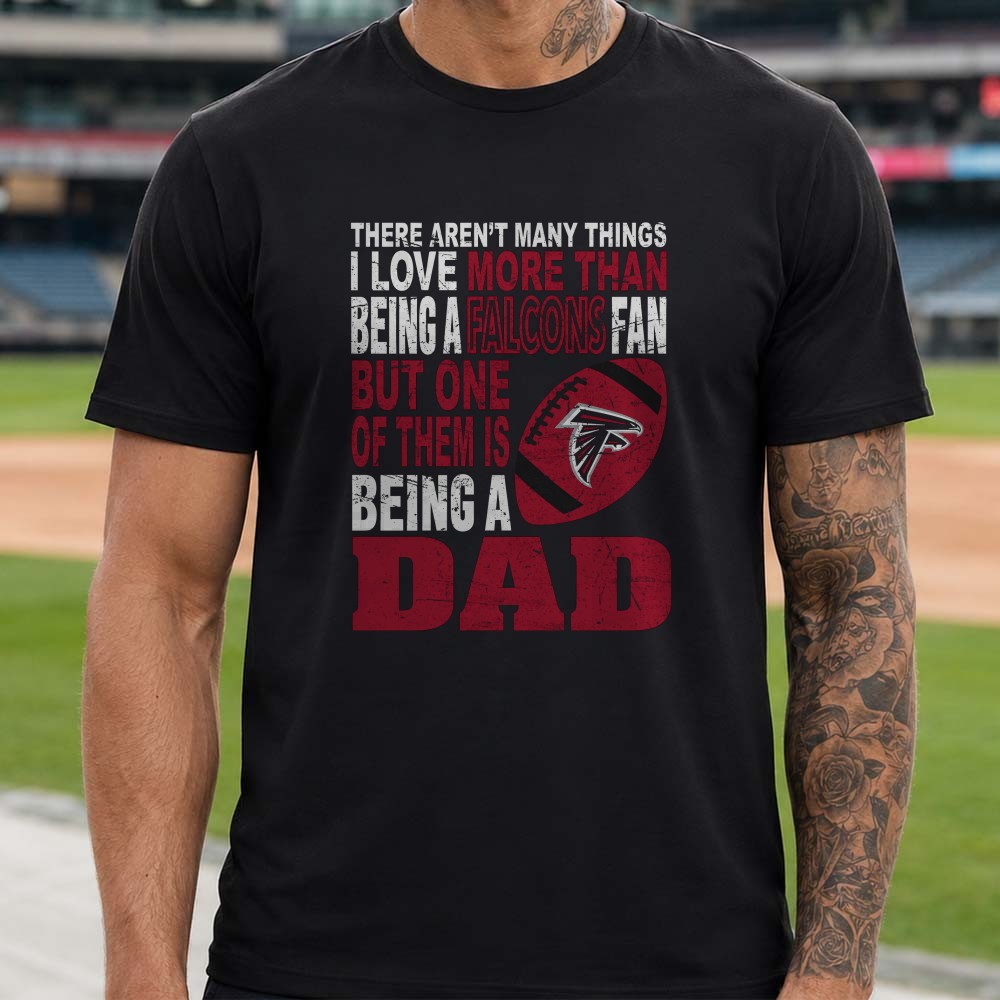 Love Being A Falcons Fan But Love Being A Dad More Father’s Day Atlanta Falcons NFL T-Shirt Love Being A Falcons Fan But Love Being A Dad More Father’s Day Atlanta Falcons NFL T-Shirt