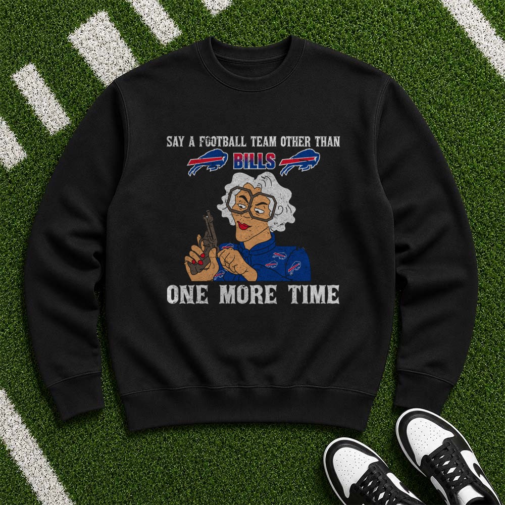 Madea Tyler Perry Say A Football Team Other Than Bills One More Time Funny Buffalo Bills NFL T-Shirt Madea Tyler Perry Say A Football Team Other Than Bills One More Time Funny Buffalo Bills NFL T-Shirt
