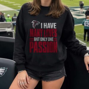 Many Loves But Only One Passion Die Hard Atlanta Falcons NFL Fan T-Shirt