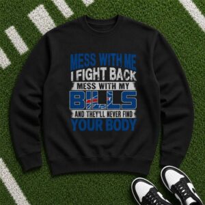 Mess With Me I Fight Back Mess With My Bills Badass Buffalo Bills Fan T-Shirt