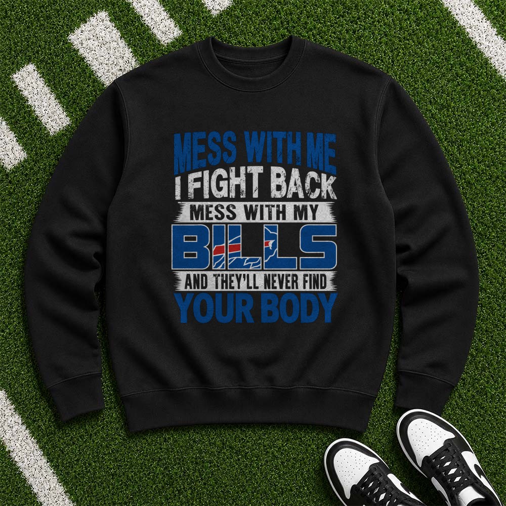 Mess With Me I Fight Back Mess With My Bills Badass Buffalo Bills Fan T-Shirt Mess With Me I Fight Back Mess With My Bills Badass Buffalo Bills Fan T-Shirt