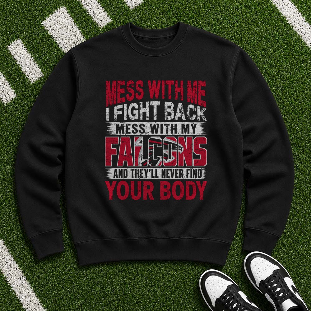 Mess With My Falcons They’ll Never Find Your Body Funny Atlanta Falcons NFL T-Shirt Mess With My Falcons They’ll Never Find Your Body Funny Atlanta Falcons NFL T-Shirt