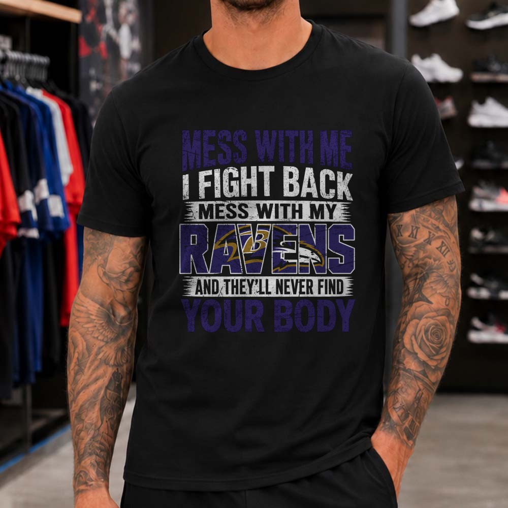 Mess With My Ravens They’ll Never Find Your Body Badass Protective Fan Baltimore Ravens NFL T-Shirt Mess With My Ravens They’ll Never Find Your Body Badass Protective Fan Baltimore Ravens NFL T-Shirt