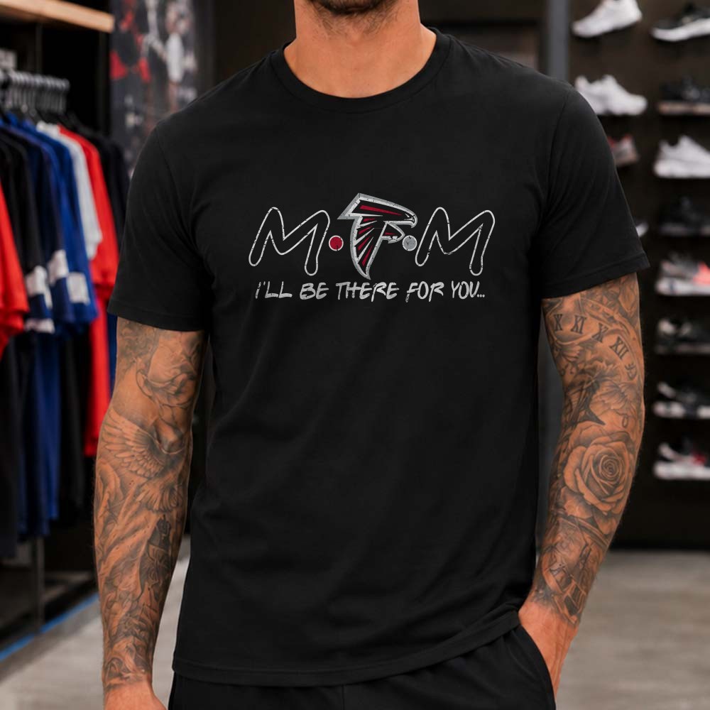 Mom I’ll Be There For You Friends Atlanta Falcons NFL Fan T-Shirt Mom I’ll Be There For You Friends Atlanta Falcons NFL Fan T-Shirt