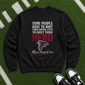 My Hero Raised Me As A Falcons Fan Proud Son Daughter Atlanta Falcons NFL T-Shirt