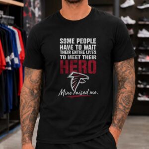 My Hero Raised Me As A Falcons Fan Proud Son Daughter Atlanta Falcons NFL T-Shirt