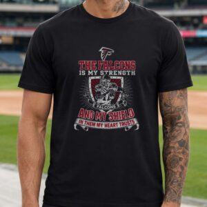 My Strength And My Shield In Them My Heart Trusts Christian Atlanta Falcons NFL Fan T-Shirt