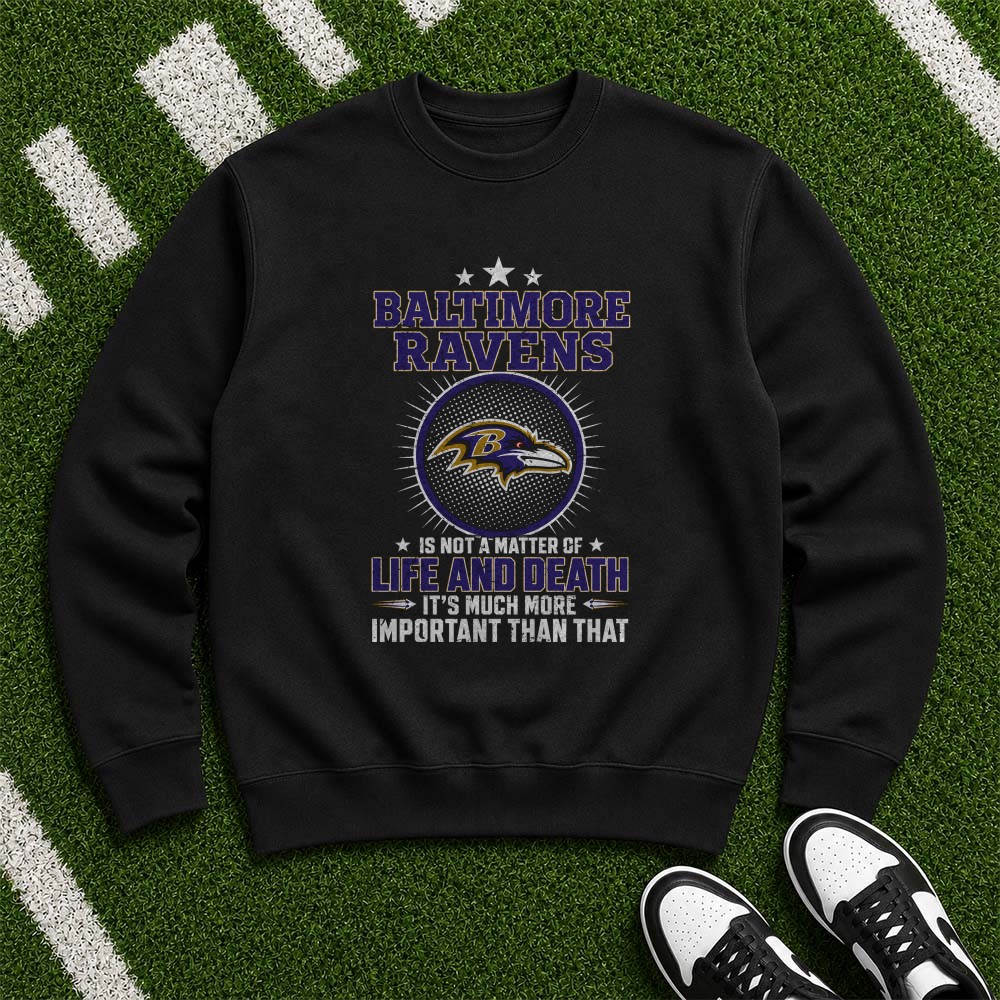 Not A Matter Of Life And Death It’s Much More Important Die Hard Baltimore Ravens Fan T-Shirt Not A Matter Of Life And Death It’s Much More Important Die Hard Baltimore Ravens Fan T-Shirt