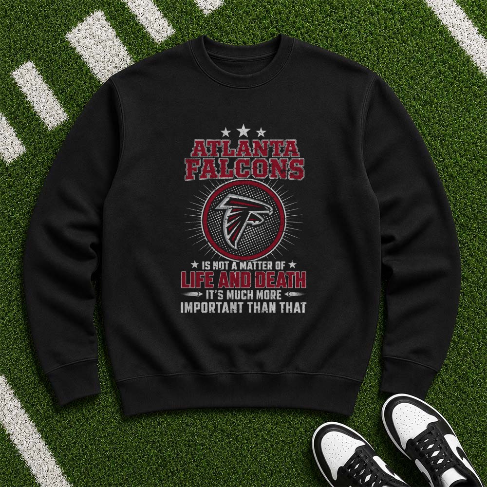 Not A Matter Of Life And Death Much More Important Proud Atlanta Falcons NFL Fan T-Shirt Not A Matter Of Life And Death Much More Important Proud Atlanta Falcons NFL Fan T-Shirt