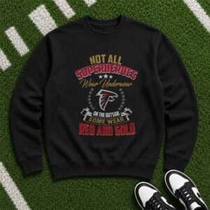 Not All Superheroes Wear Underwear Some Wear Red And Gold Atlanta Falcons T-Shirt
