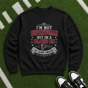 Not Superwoman But A Falcons Fan Close Enough Funny Women Atlanta Falcons NFL T-Shirt