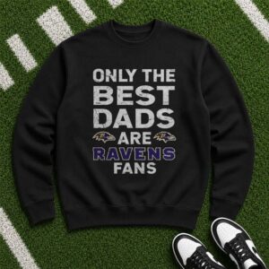 Only The Best Dads Are Ravens Fans Baltimore Ravens Dad T-Shirt
