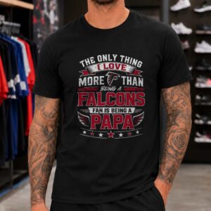 Only Thing I Love More Than Falcons Is Being A Papa Grandfather Atlanta Falcons NFL T-Shirt