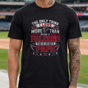 Only Thing I Love More Than Falcons Is Being A Papa Grandfather Atlanta Falcons NFL T-Shirt